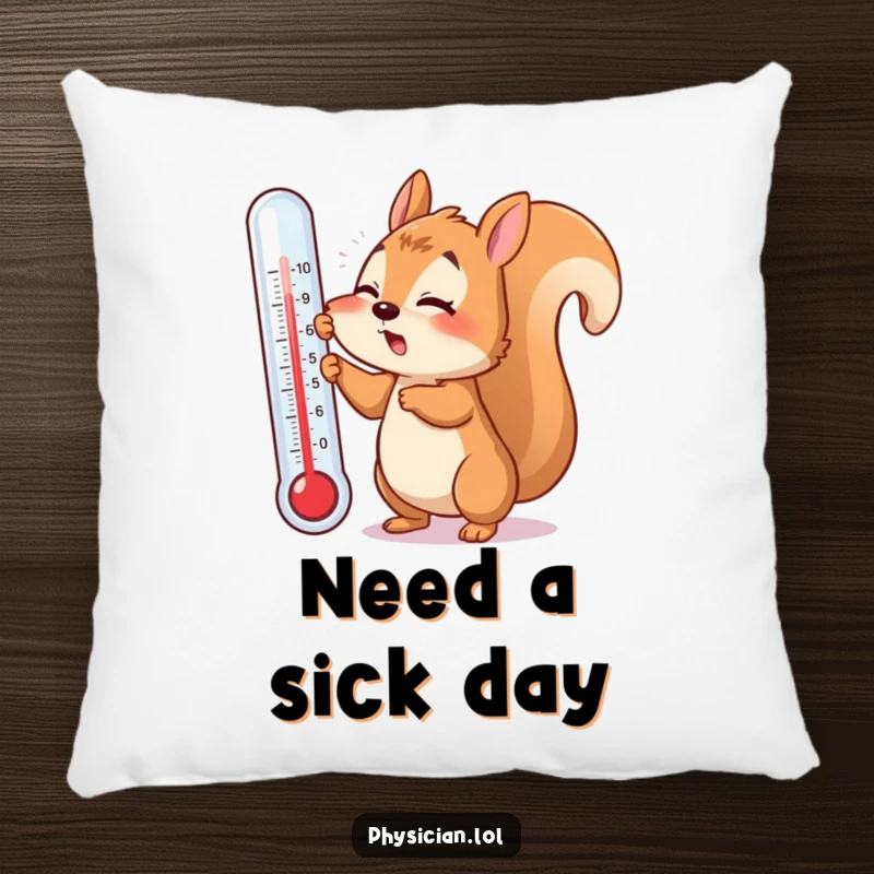 Funny pillow with a flustered squirrel attempting to use a giant thermometer, offering cozy comfort and humorous get well wishes.