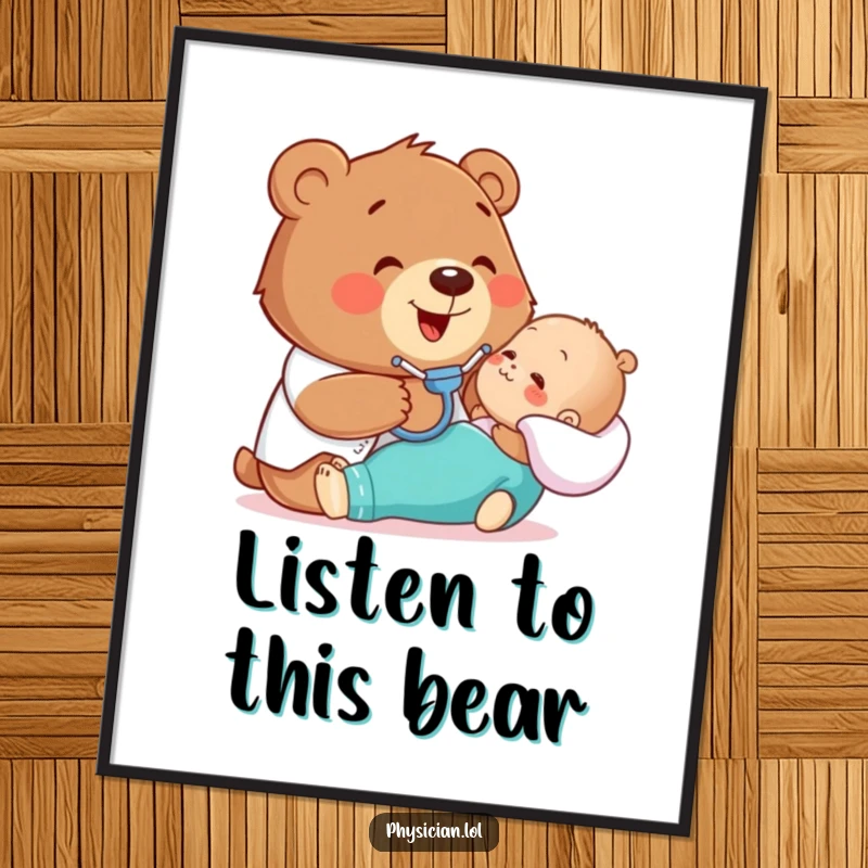 Funny poster featuring a happy bear gently examining a patient with a stethoscope, ideal for medical-themed decor.