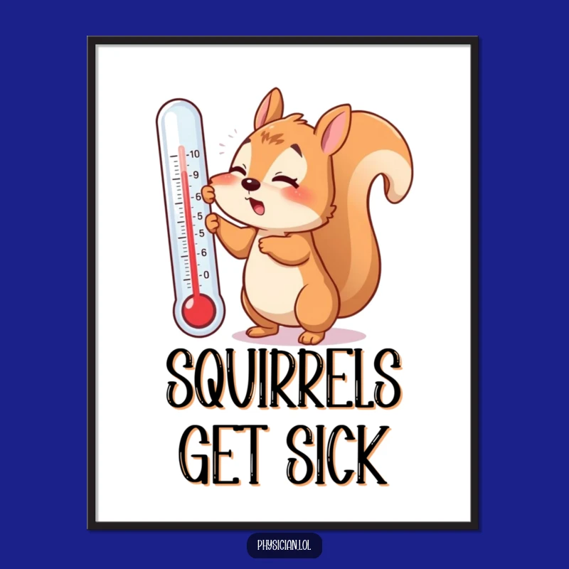 Funny Squirrel Poster: Thermometer Mishap Art, Perfect Decor Gift