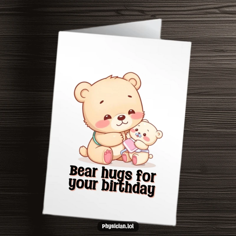 Funny Free Printable Birthday Card: a compassionate bear cub gives a friendly pat to a tiny patient.