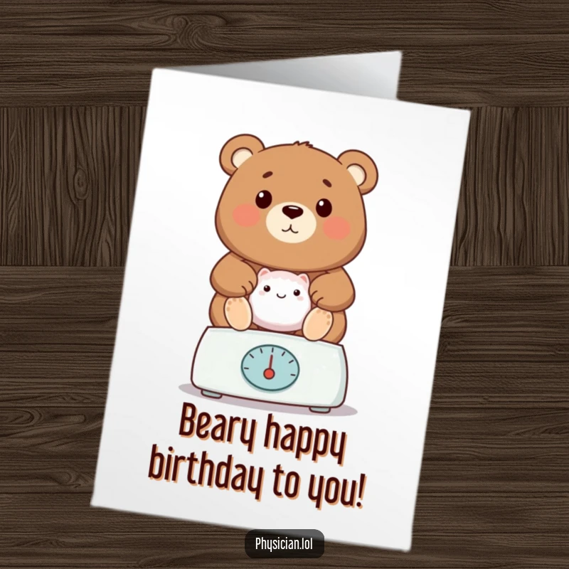 Funny Free Printable Birthday Card: A proud bear doctor uses a scale to humorously weigh a patient with a big smile.