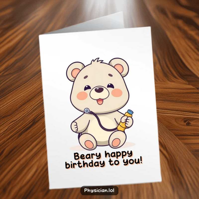Funny Free Printable Birthday Card: A happy bear doctor with a stethoscope, listening intently to a toy, ready to deliver birthday wishes.