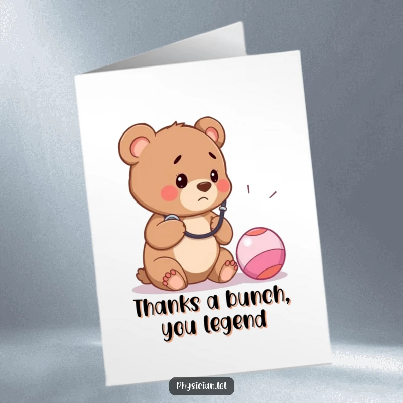 Funny Free Printable Thank You Card: A concerned bear cub doctor listens to a bouncy ball with a stethoscope, a unique DIY gift.