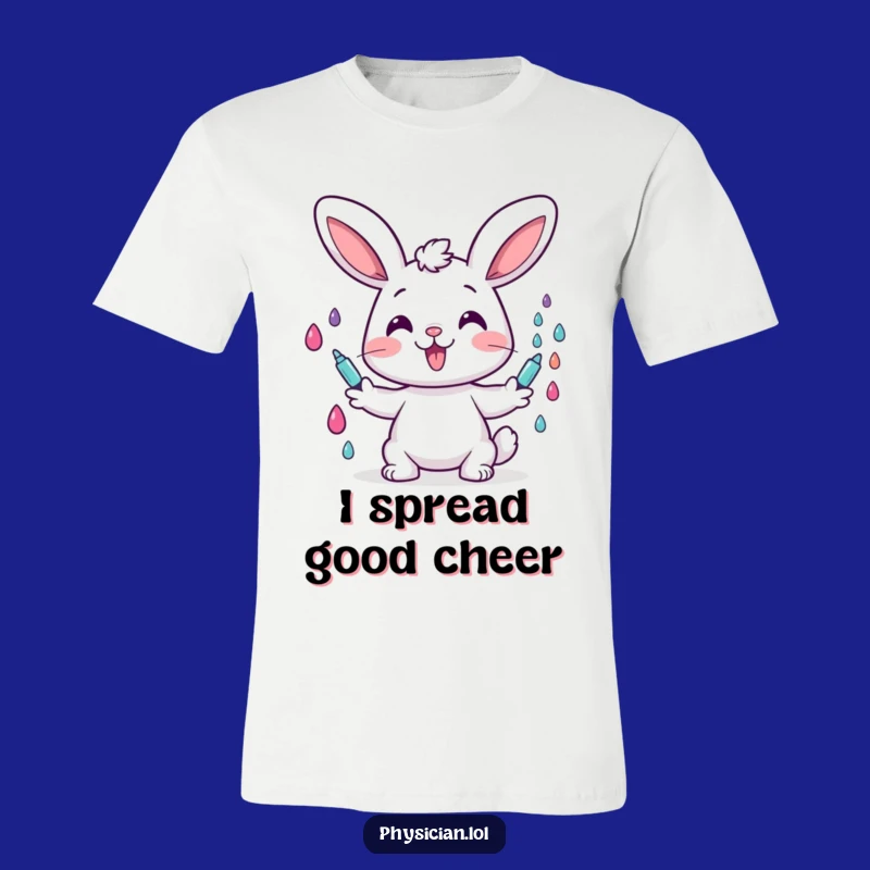 Funny Cheerful Bunny Medicine T-Shirt - Hilarious Healthcare Humor Tee!